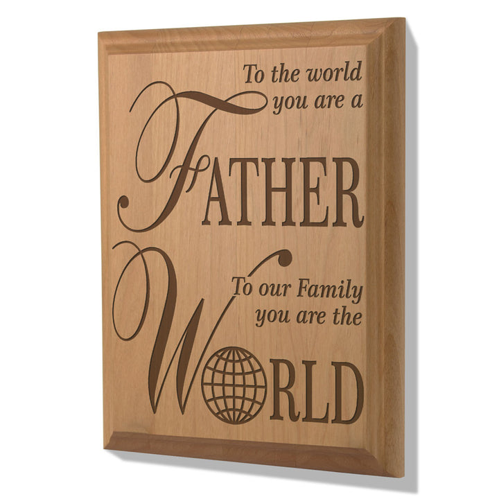 Father To Our Family, You Are The World Wood Plaque