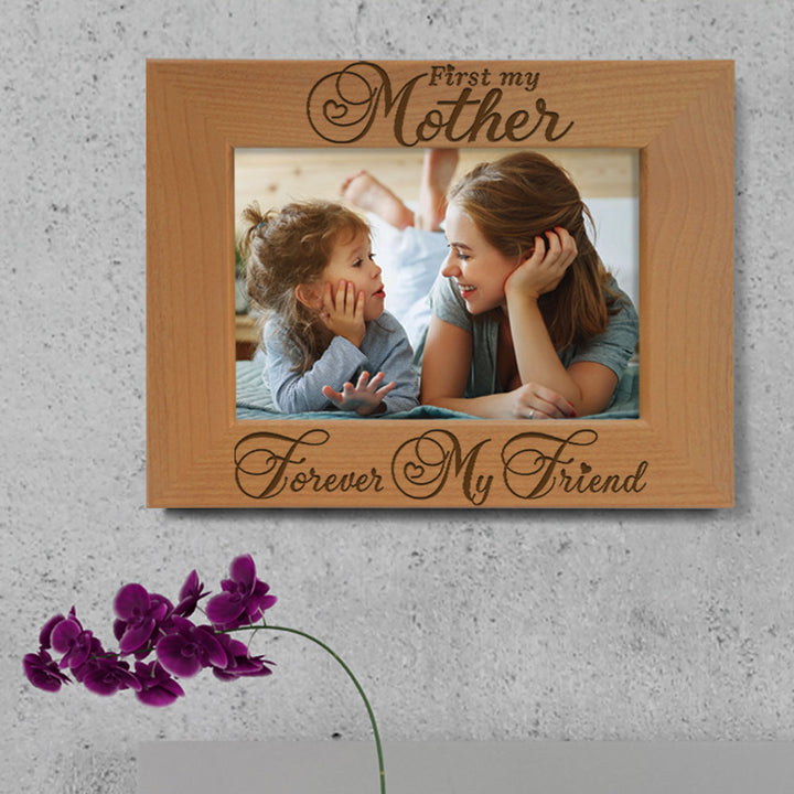 First my Mother, Forever my Friend Wood Frame