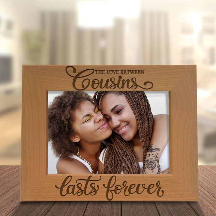 The Love Between Cousins Lasts Forever Wood Frame
